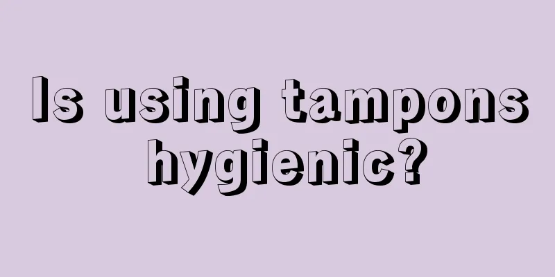 Is using tampons hygienic?