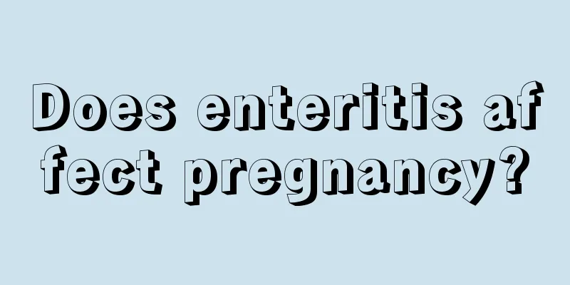 Does enteritis affect pregnancy?