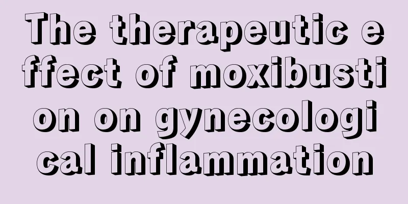 The therapeutic effect of moxibustion on gynecological inflammation