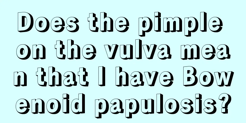 Does the pimple on the vulva mean that I have Bowenoid papulosis?