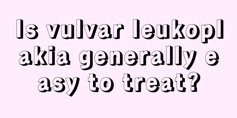 Is vulvar leukoplakia generally easy to treat?