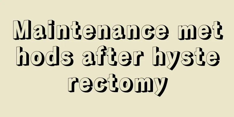 Maintenance methods after hysterectomy