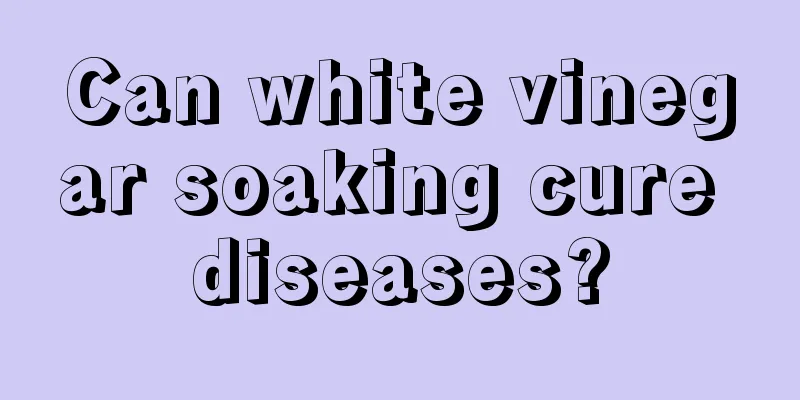 Can white vinegar soaking cure diseases?