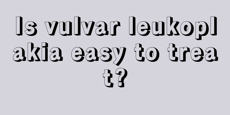 Is vulvar leukoplakia easy to treat?