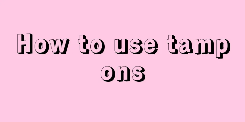 How to use tampons