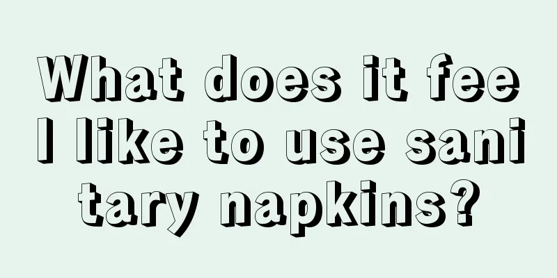 What does it feel like to use sanitary napkins?