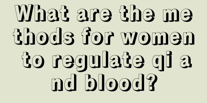 What are the methods for women to regulate qi and blood?