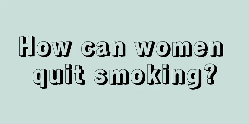 How can women quit smoking?