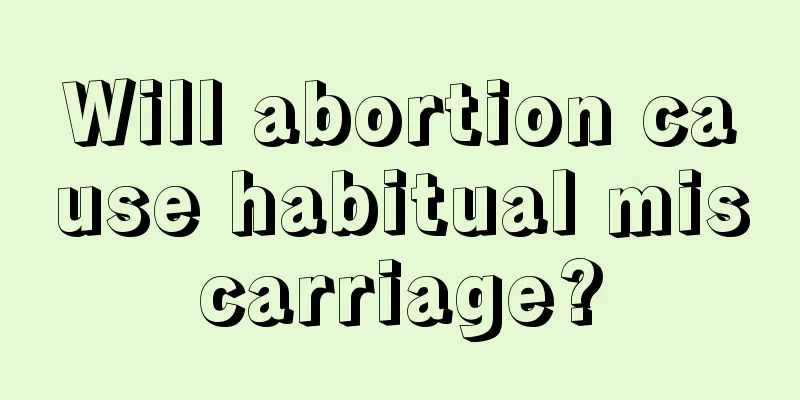 Will abortion cause habitual miscarriage?