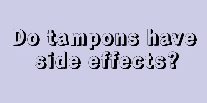 Do tampons have side effects?