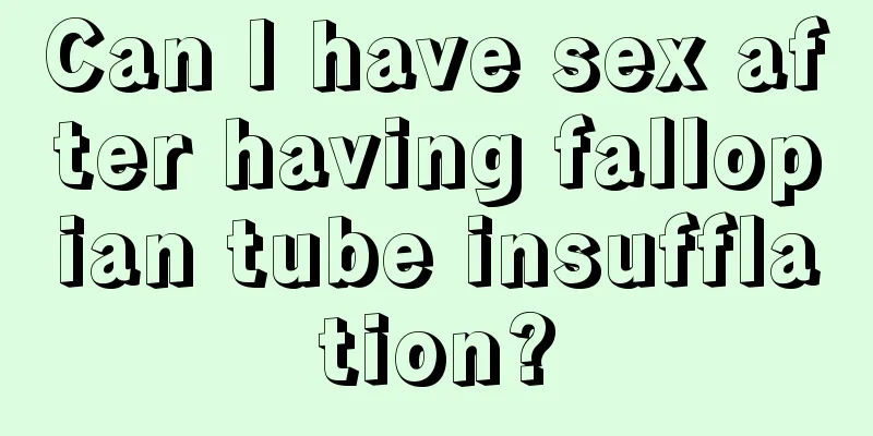 Can I have sex after having fallopian tube insufflation?