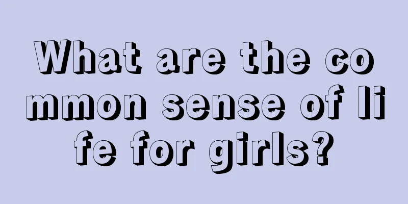 What are the common sense of life for girls?