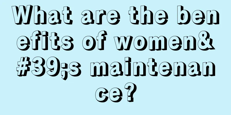 What are the benefits of women's maintenance?