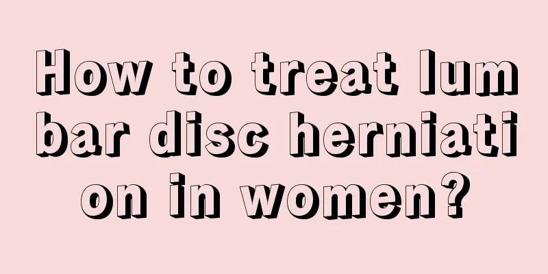 How to treat lumbar disc herniation in women?