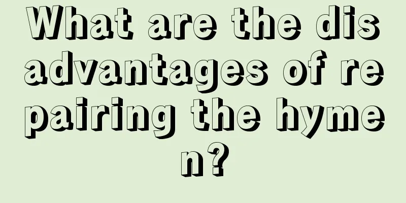 What are the disadvantages of repairing the hymen?