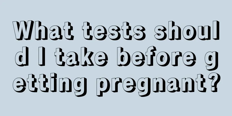 What tests should I take before getting pregnant?