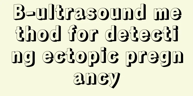 B-ultrasound method for detecting ectopic pregnancy