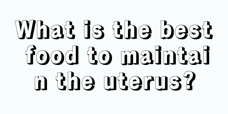 What is the best food to maintain the uterus?