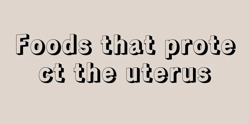 Foods that protect the uterus