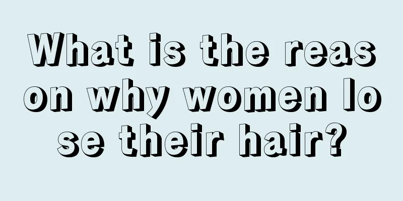 What is the reason why women lose their hair?