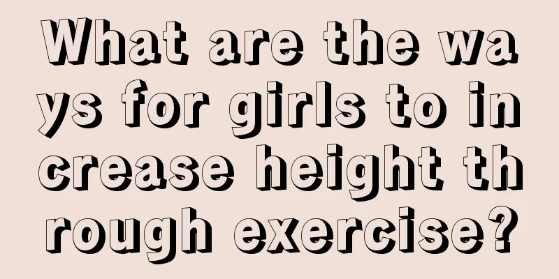 What are the ways for girls to increase height through exercise?