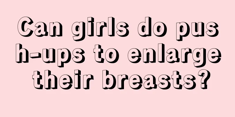 Can girls do push-ups to enlarge their breasts?