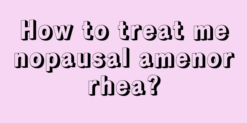 How to treat menopausal amenorrhea?