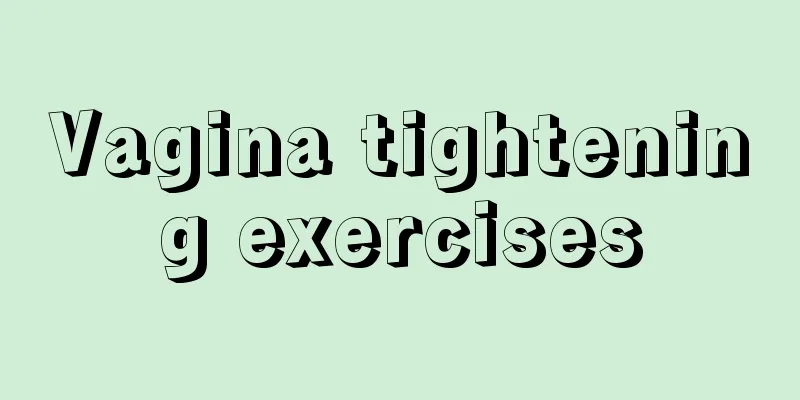 Vagina tightening exercises