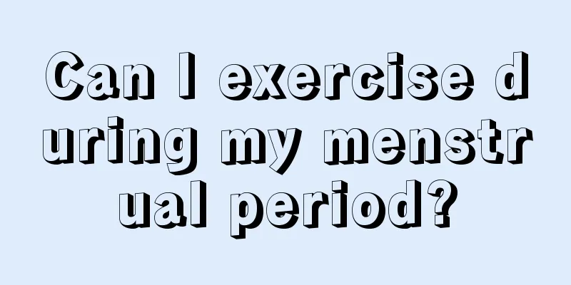 Can I exercise during my menstrual period?