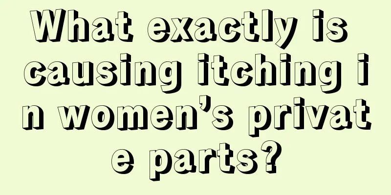 What exactly is causing itching in women’s private parts?