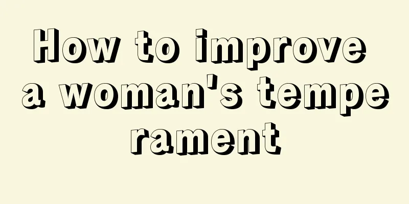 How to improve a woman's temperament