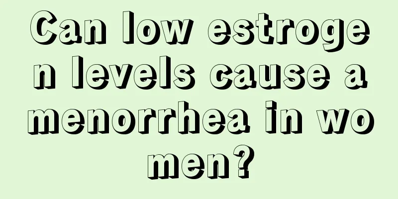 Can low estrogen levels cause amenorrhea in women?