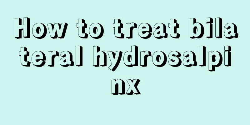 How to treat bilateral hydrosalpinx