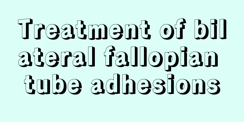 Treatment of bilateral fallopian tube adhesions