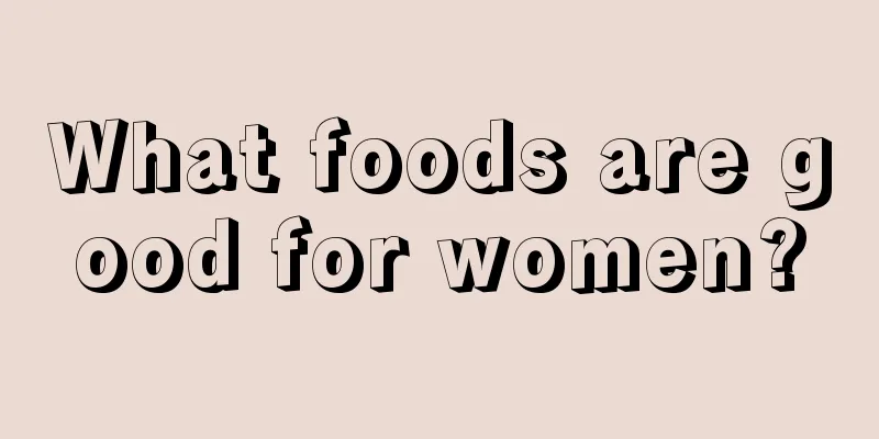 What foods are good for women?