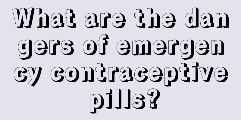 What are the dangers of emergency contraceptive pills?