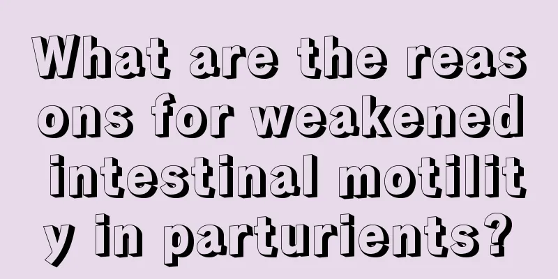 What are the reasons for weakened intestinal motility in parturients?