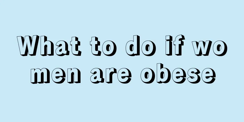 What to do if women are obese