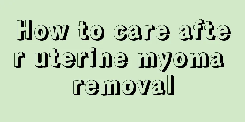 How to care after uterine myoma removal