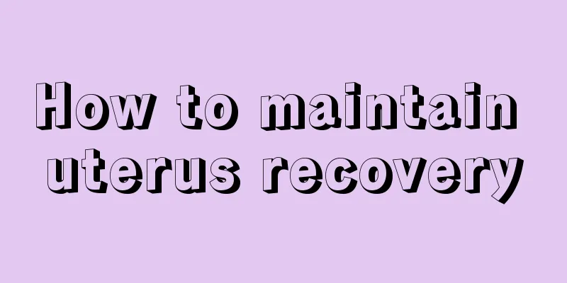 How to maintain uterus recovery