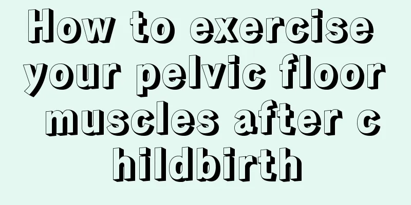 How to exercise your pelvic floor muscles after childbirth