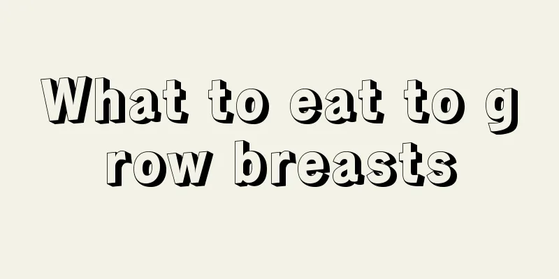 What to eat to grow breasts