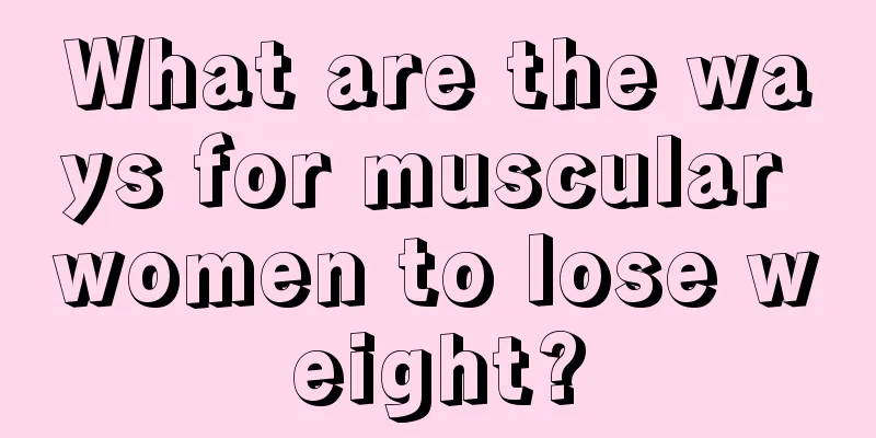 What are the ways for muscular women to lose weight?