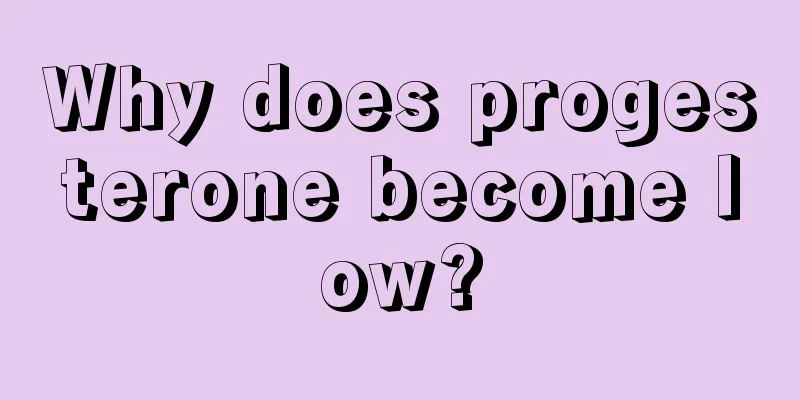 Why does progesterone become low?