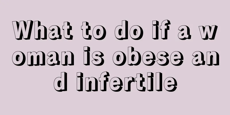 What to do if a woman is obese and infertile