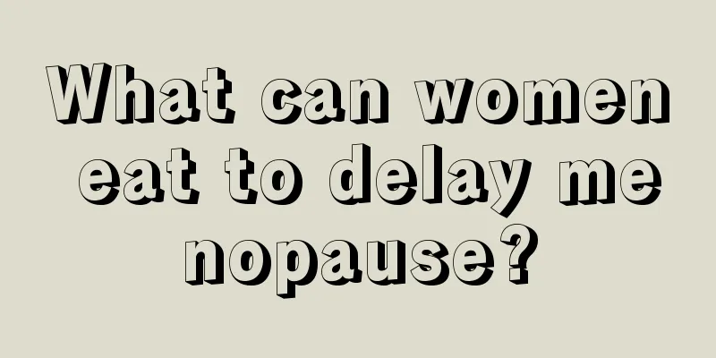 What can women eat to delay menopause?