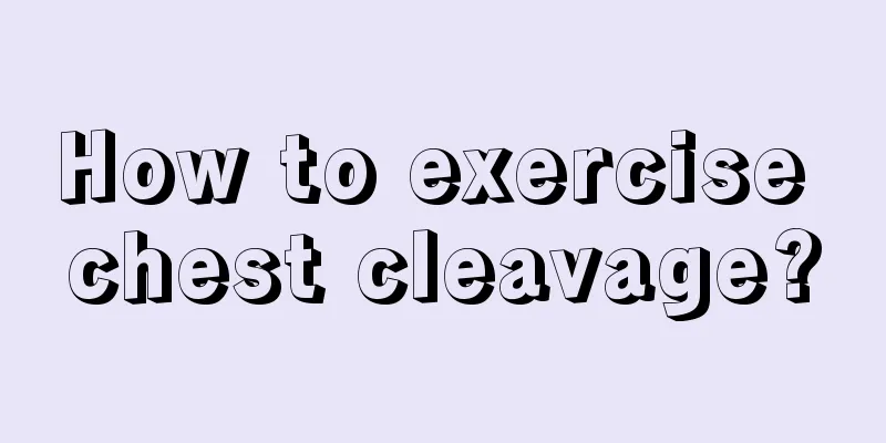 How to exercise chest cleavage?