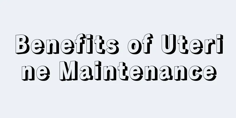 Benefits of Uterine Maintenance