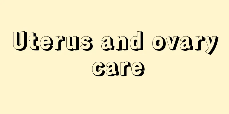 Uterus and ovary care