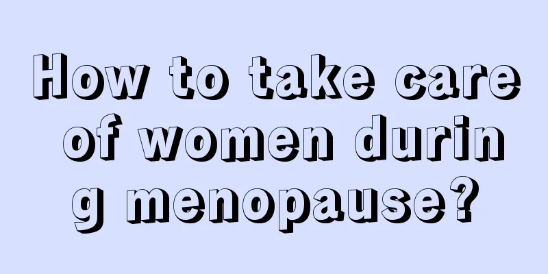 How to take care of women during menopause?